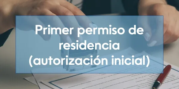 Primer permiso de residencia (autorización inicial)